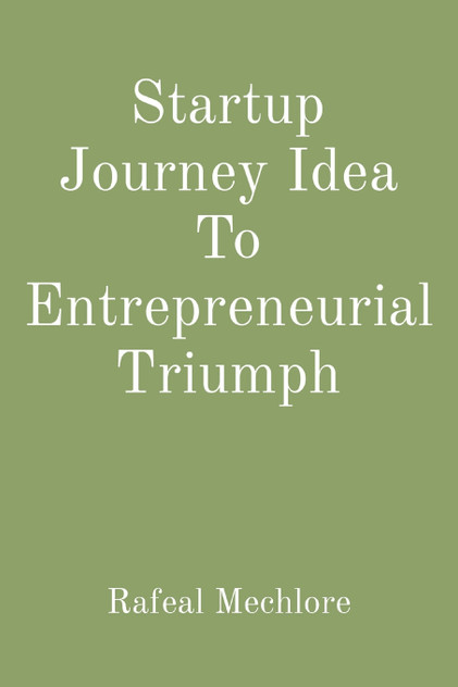Startup Journey Idea To Entrepreneurial Triumph Startup Journey Idea To Entrepreneurial Triumph
