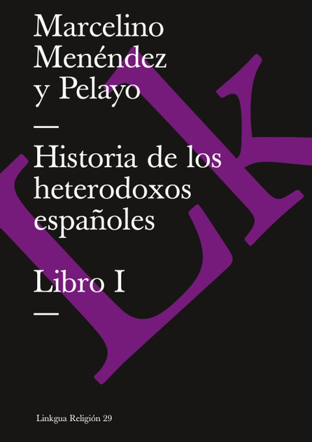 Historia de los heterodoxos españoles Historia de los heterodoxos españoles