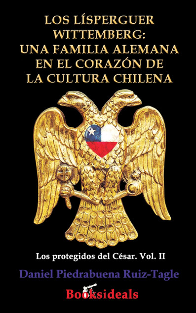 Los Lisperguer Wittemberg; una familia alemana en el corazon de la cultura chilena Los Lisperguer Wittemberg; una familia alemana en el corazon de la cultura chilena