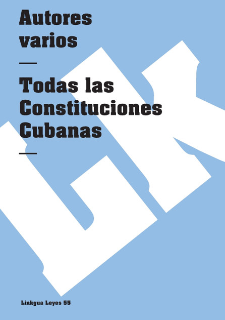 Todas las Constituciones Cubanas Todas las Constituciones Cubanas