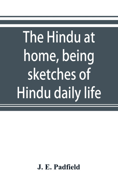 The Hindu at home, being sketches of Hindu daily life