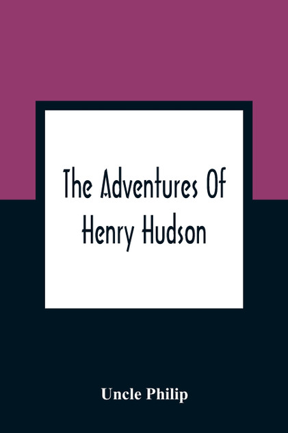 The Adventures Of Henry Hudson The Adventures Of Henry Hudson