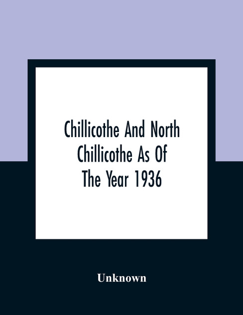 Chillicothe And North Chillicothe As Of The Year 1936 Chillicothe And North Chillicothe As Of The Year 1936