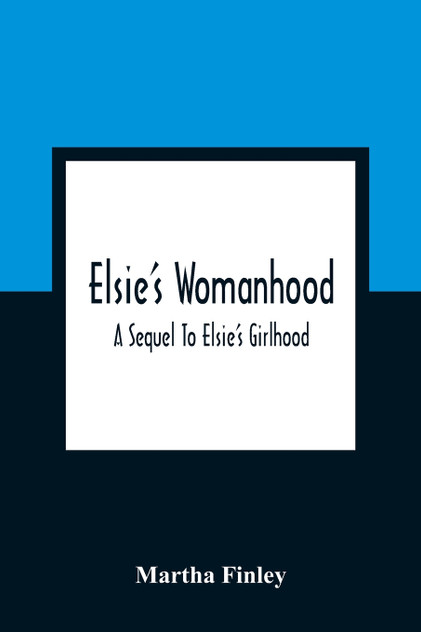 Elsie'S Womanhood Elsie'S Womanhood
