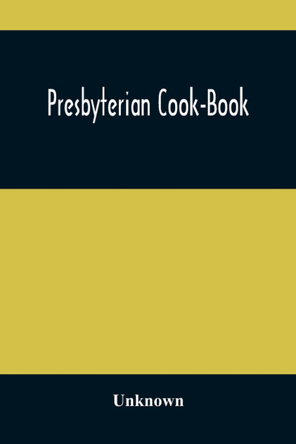 Presbyterian Cook-Book Presbyterian Cook-Book