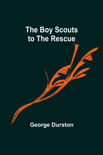 The Boy Scouts to the Rescue The Boy Scouts to the Rescue
