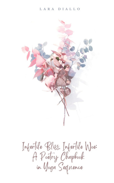 Infertile Bliss, Infertile Woe Infertile Bliss, Infertile Woe
