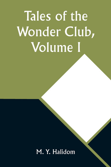 Tales of the Wonder Club, Volume I Tales of the Wonder Club, Volume I