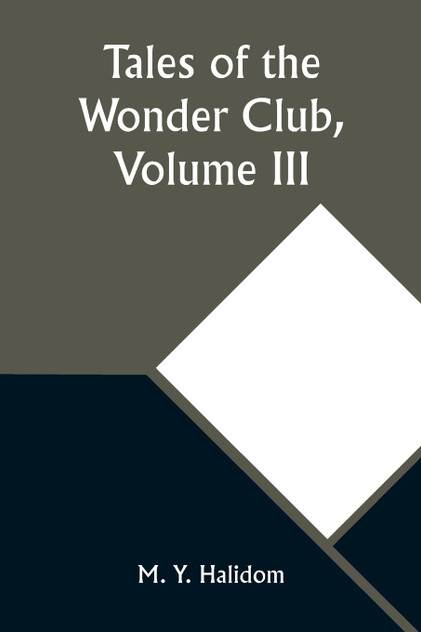 Tales of the Wonder Club, Volume III Tales of the Wonder Club, Volume III