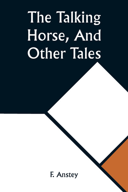 The Talking Horse, And Other Tales The Talking Horse, And Other Tales