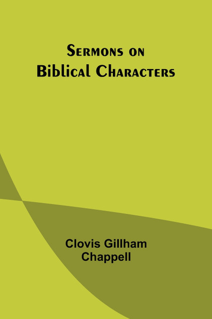 Sermons on Biblical Characters Sermons on Biblical Characters