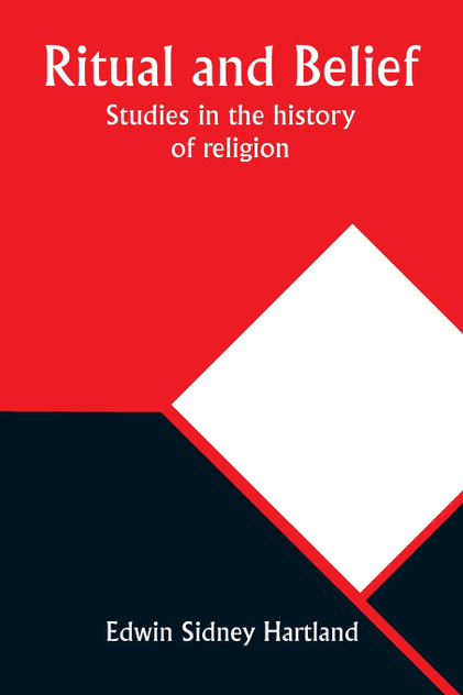 Ritual and belief; Studies in the history of religion Ritual and belief; Studies in the history of religion
