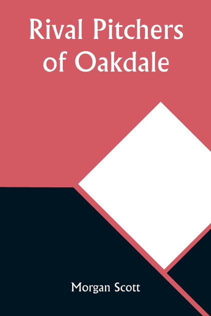 Rival Pitchers of Oakdale Rival Pitchers of Oakdale