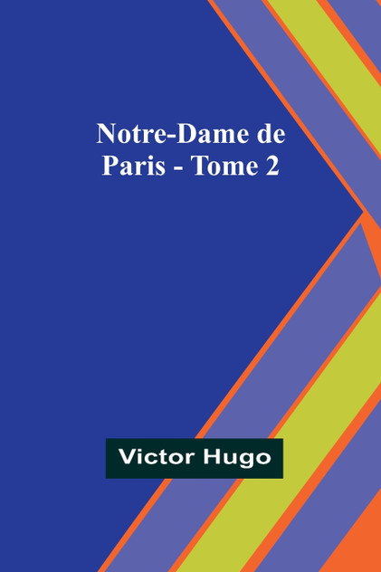 Notre-Dame de Paris - Tome 2 Notre-Dame de Paris - Tome 2