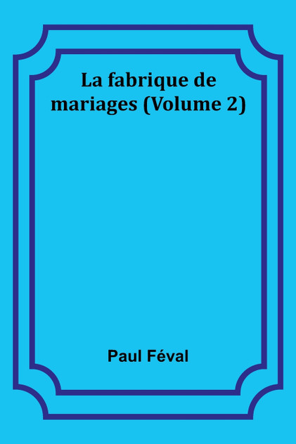 La fabrique de mariages (Volume 2) La fabrique de mariages (Volume 2)