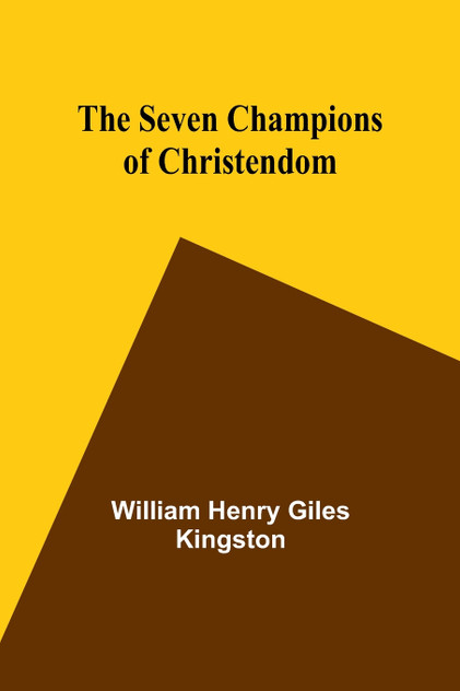 The Seven Champions of Christendom The Seven Champions of Christendom