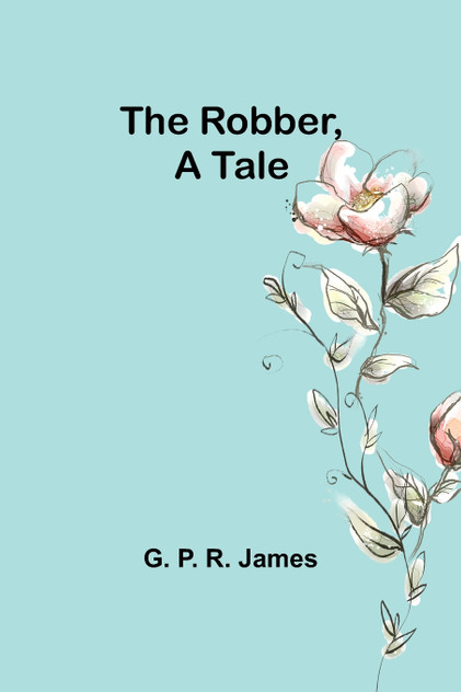 The Robber, A Tale The Robber, A Tale