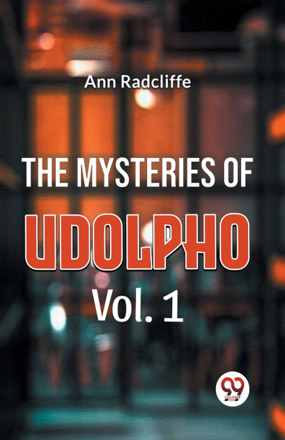 The Mysteries Of Udolpho Vol. 1 The Mysteries Of Udolpho Vol. 1