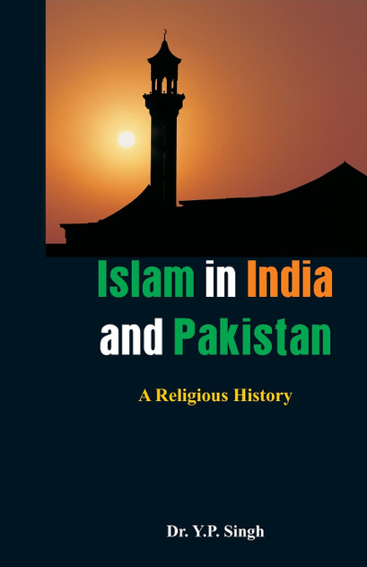 Islam in India and Pakistan Islam in India and Pakistan