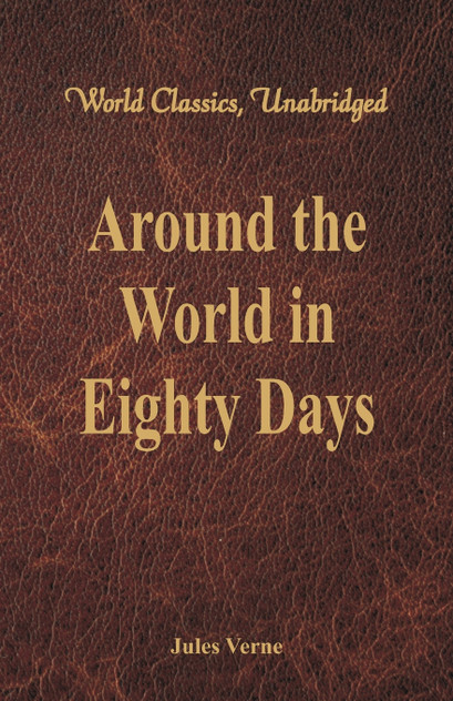 Around the World in Eighty Days (World Classics, Unabridged)