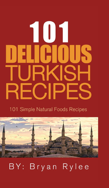 101 Delicious Turkish Recipes 101 Delicious Turkish Recipes