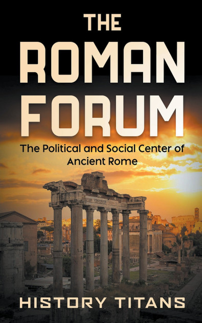 The Roman Forum The Roman Forum