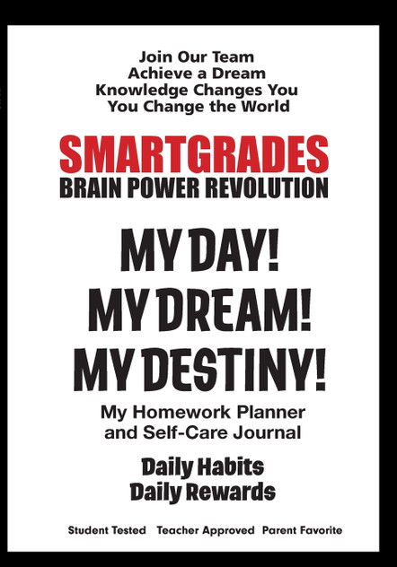 SMARTGRADES MY DAY! MY DREAM! MY DESTINY! Homework Planner and Self-Care Journal (100 Pages) SMARTGRADES MY DAY! MY DREAM! MY DESTINY! Homework Planner and Self-Care Journal (100 Pages)