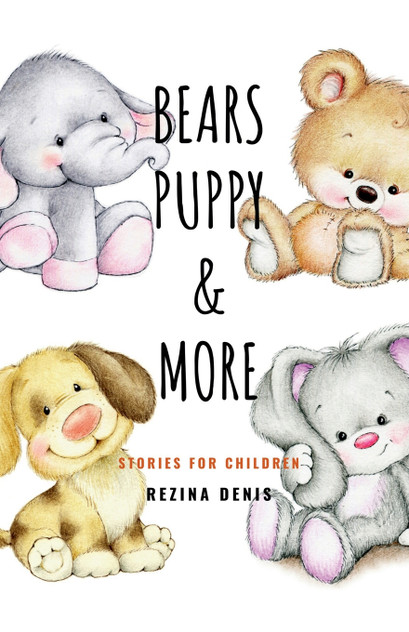 Bears , Puppy and More Stories for Children Bears , Puppy and More Stories for Children