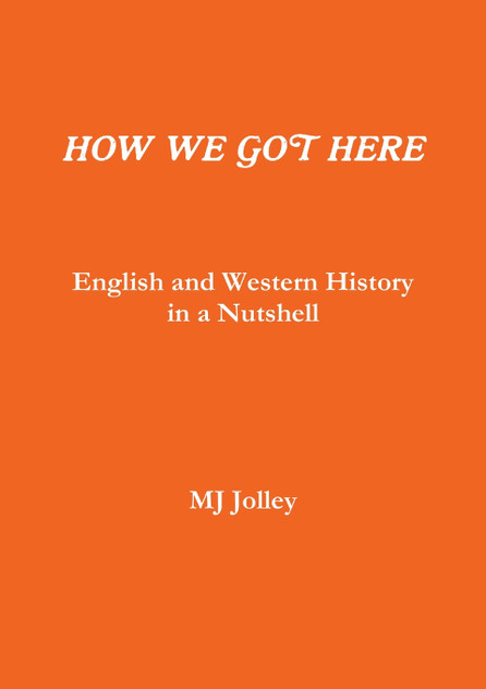 HOW WE GOT HERE English and Western History in a Nutshell HOW WE GOT HERE English and Western History in a Nutshell