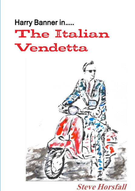 Harry Banner in.....The Italian Vendetta Harry Banner in.....The Italian Vendetta