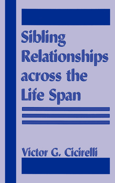 Sibling Relationships Across the Life Span Sibling Relationships Across the Life Span