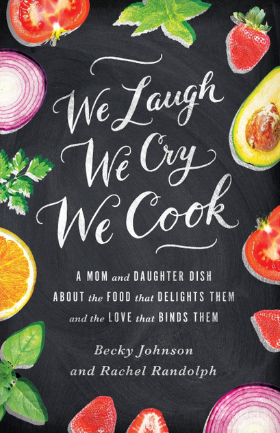 We Laugh, We Cry, We Cook We Laugh, We Cry, We Cook