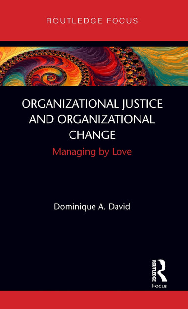 Organizational Justice and Organizational Change Organizational Justice and Organizational Change