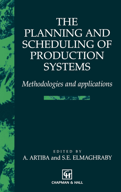 The Planning and Scheduling of Production Systems The Planning and Scheduling of Production Systems