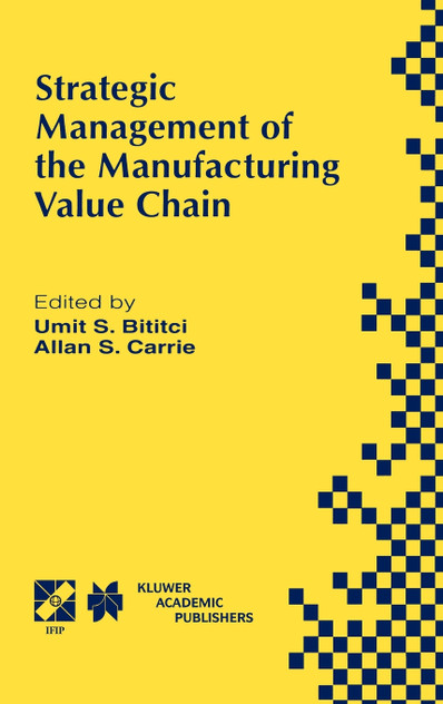 Strategic Management of the Manufacturing Value Chain Strategic Management of the Manufacturing Value Chain