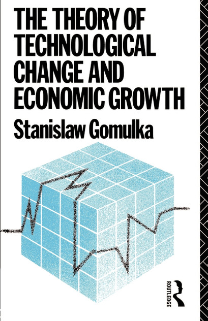 The Theory of Technological Change and Economic Growth The Theory of Technological Change and Economic Growth