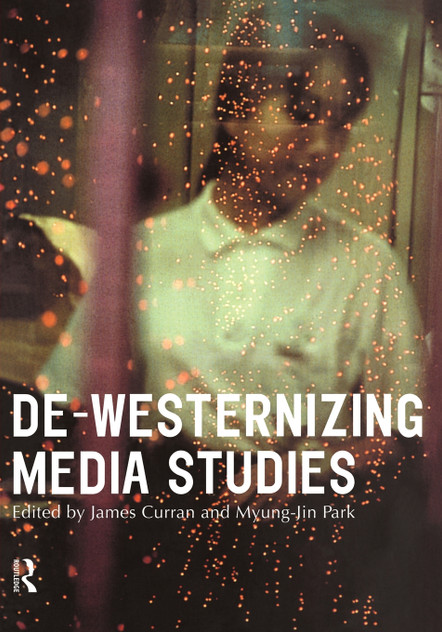De-Westernizing Media Studies De-Westernizing Media Studies