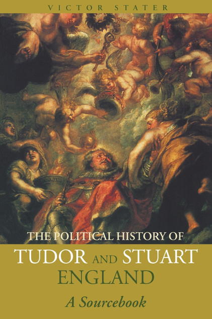 A Political History of Tudor and Stuart England A Political History of Tudor and Stuart England