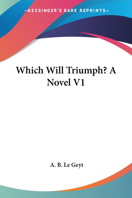 Which Will Triumph? A Novel V1 Which Will Triumph? A Novel V1