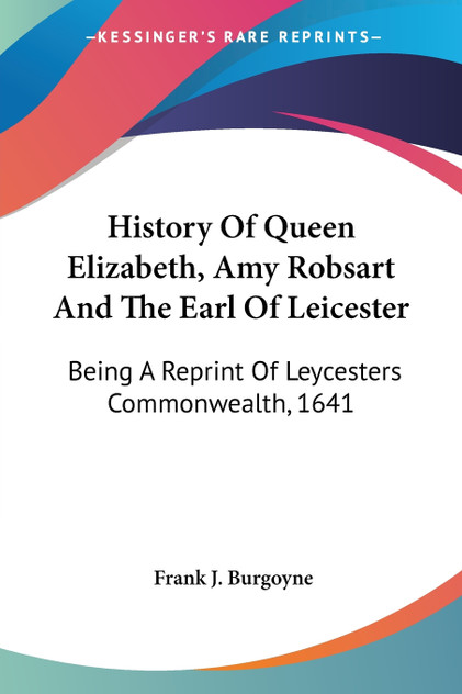 History Of Queen Elizabeth, Amy Robsart And The Earl Of Leicester