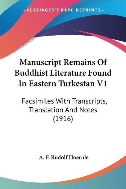 Manuscript Remains Of Buddhist Literature Found In Eastern Turkestan V1 Manuscript Remains Of Buddhist Literature Found In Eastern Turkestan V1