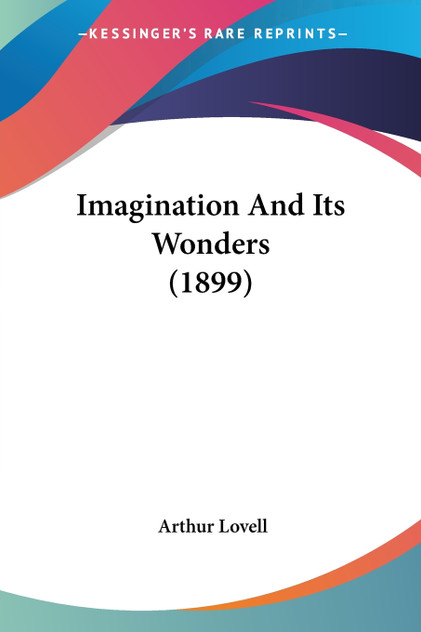 Imagination And Its Wonders (1899) Imagination And Its Wonders (1899)