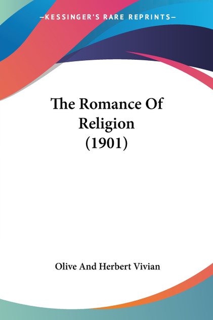 The Romance Of Religion (1901) The Romance Of Religion (1901)