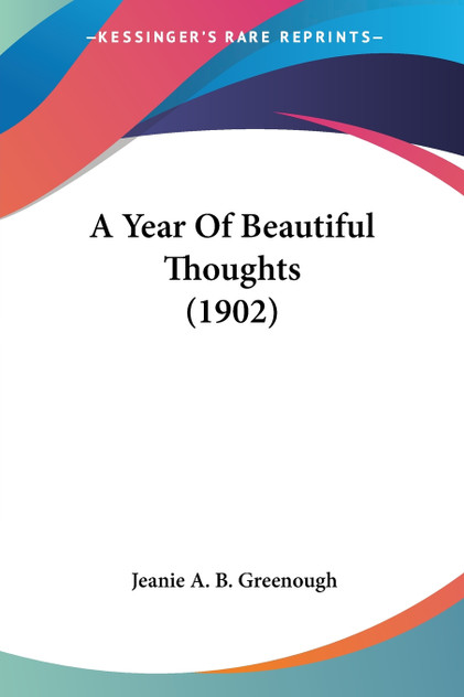A Year Of Beautiful Thoughts (1902) A Year Of Beautiful Thoughts (1902)