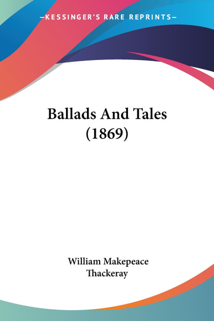 Ballads And Tales (1869) Ballads And Tales (1869)