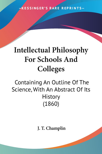 Intellectual Philosophy For Schools And Colleges Intellectual Philosophy For Schools And Colleges