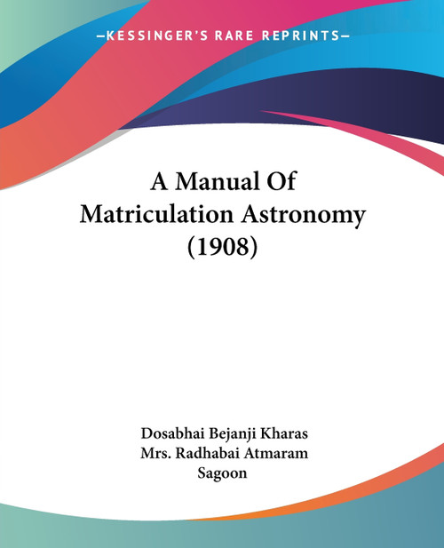 A Manual Of Matriculation Astronomy (1908)