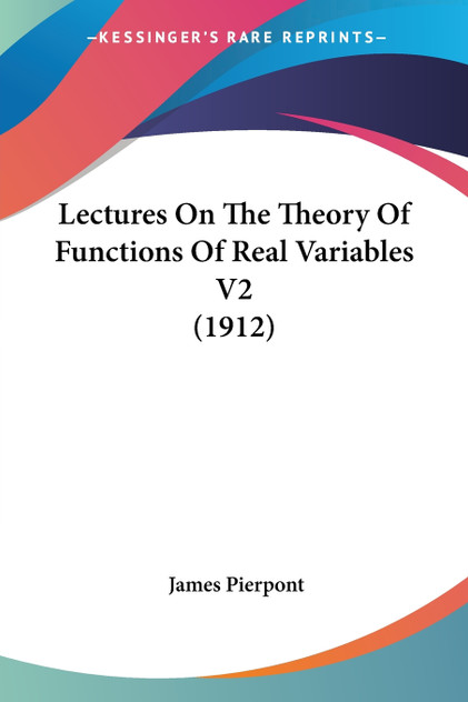 Lectures On The Theory Of Functions Of Real Variables V2 (1912)