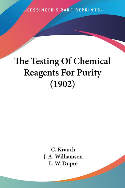 The Testing Of Chemical Reagents For Purity (1902) The Testing Of Chemical Reagents For Purity (1902)