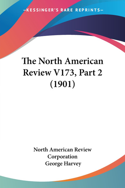 The North American Review V173, Part 2 (1901) The North American Review V173, Part 2 (1901)